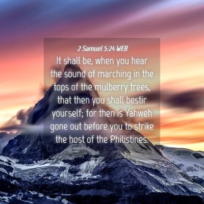 Picture 04 - 2 Samuel 5:24 WEB - It shall be, when you hear the sound of marching - Bible Verse Picture