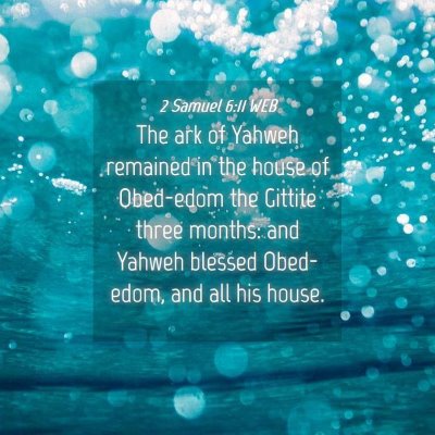Picture 04 - 2 Samuel 6:11 WEB - The ark of Yahweh remained in the house of - Bible Verse Picture