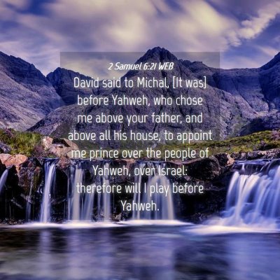 Picture 04 - 2 Samuel 6:21 WEB - David said to Michal, [It was] before Yahweh, who - Bible Verse Picture