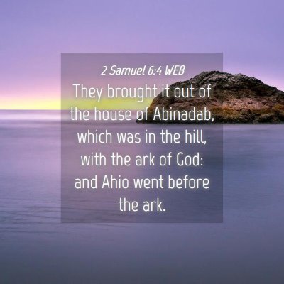 Picture 04 - 2 Samuel 6:4 WEB - They brought it out of the house of Abinadab, - Bible Verse Picture