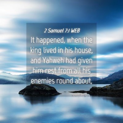 Picture 04 - 2 Samuel 7:1 WEB - It happened, when the king lived in his house, - Bible Verse Picture