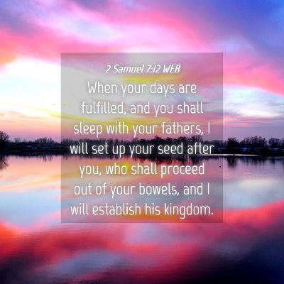Picture 04 - 2 Samuel 7:12 WEB - When your days are fulfilled, and you shall sleep - Bible Verse Picture