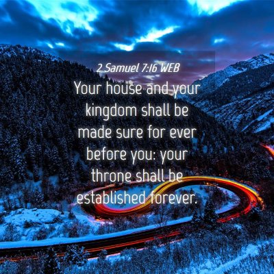 Picture 04 - 2 Samuel 7:16 WEB - Your house and your kingdom shall be made sure - Bible Verse Picture
