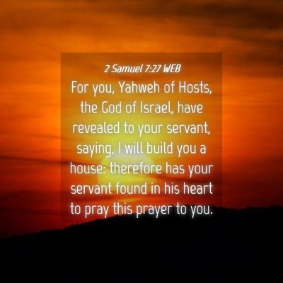 Picture 04 - 2 Samuel 7:27 WEB - For you, Yahweh of Hosts, the God of Israel, have - Bible Verse Picture