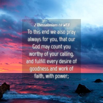 Picture 04 - 2 Thessalonians 1:11 WEB - To this end we also pray always for you, that our - Bible Verse Picture
