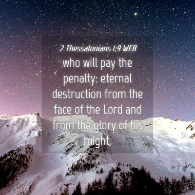 Picture 04 - 2 Thessalonians 1:9 WEB - who will pay the penalty: eternal destruction - Bible Verse Picture