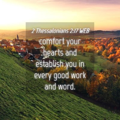 Picture 04 - 2 Thessalonians 2:17 WEB - comfort your hearts and establish you in every - Bible Verse Picture