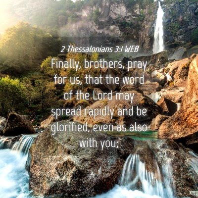 Picture 04 - 2 Thessalonians 3:1 WEB - Finally, brothers, pray for us, that the word of - Bible Verse Picture