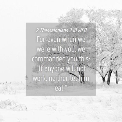Picture 04 - 2 Thessalonians 3:10 WEB - For even when we were with you, we commanded you - Bible Verse Picture