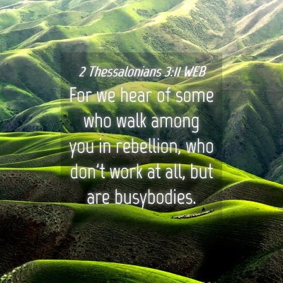 Picture 04 - 2 Thessalonians 3:11 WEB - For we hear of some who walk among you in - Bible Verse Picture