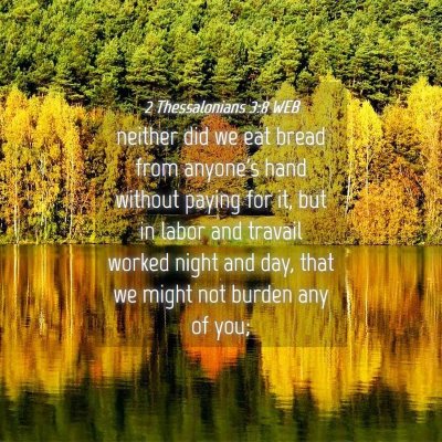 Picture 04 - 2 Thessalonians 3:8 WEB - neither did we eat bread from anyone's hand - Bible Verse Picture