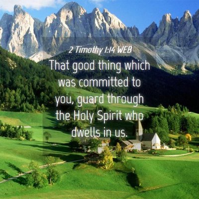 Picture 04 - 2 Timothy 1:14 WEB - That good thing which was committed to you, guard - Bible Verse Picture