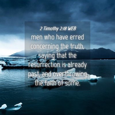 Picture 04 - 2 Timothy 2:18 WEB - men who have erred concerning the truth, saying - Bible Verse Picture