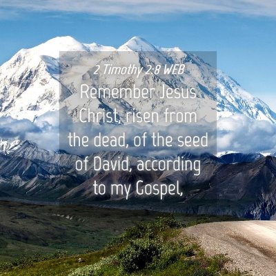 Picture 04 - 2 Timothy 2:8 WEB - Remember Jesus Christ, risen from the dead, of - Bible Verse Picture