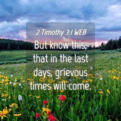 Picture 04 - 2 Timothy 3:1 WEB - But know this, that in the last days, grievous - Bible Verse Picture
