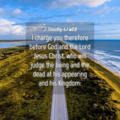 Picture 04 - 2 Timothy 4:1 WEB - I charge you therefore before God and the Lord - Bible Verse Picture