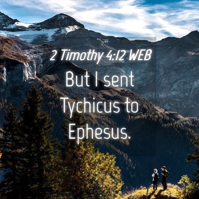 Picture 04 - 2 Timothy 4:12 WEB - But I sent Tychicus to - Bible Verse Picture
