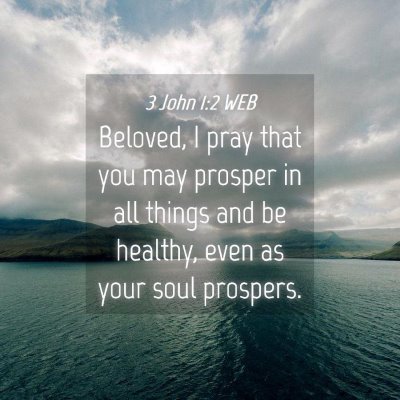 Picture 04 - 3 John 1:2 WEB - Beloved, I pray that you may prosper in all - Bible Verse Picture
