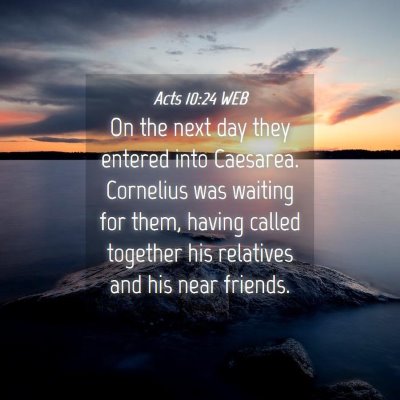 Picture 04 - Acts 10:24 WEB - On the next day they entered into Caesarea. - Bible Verse Picture