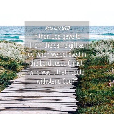 Picture 04 - Acts 11:17 WEB - If then God gave to them the same gift as us, - Bible Verse Picture