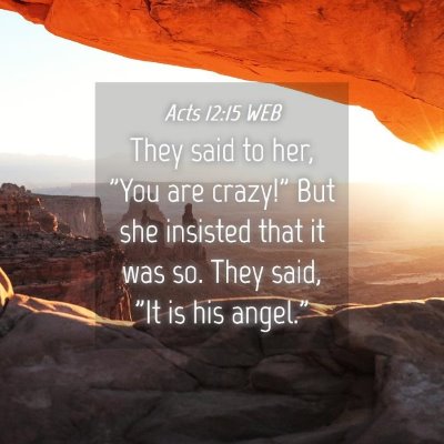 Picture 04 - Acts 12:15 WEB - They said to her, 