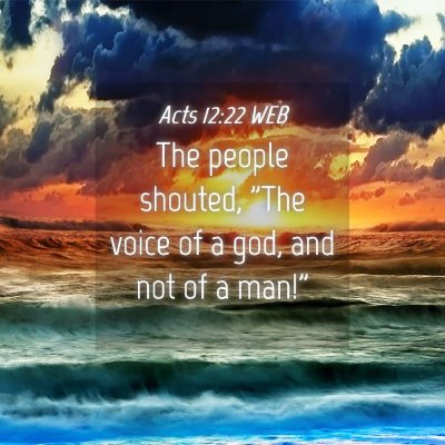 Picture 04 - Acts 12:22 WEB - The people shouted, 