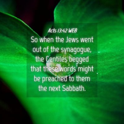 Picture 04 - Acts 13:42 WEB - So when the Jews went out of the synagogue, the - Bible Verse Picture