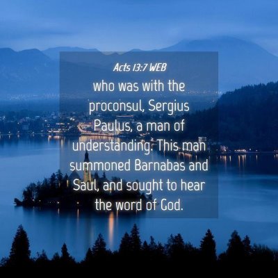 Picture 04 - Acts 13:7 WEB - who was with the proconsul, Sergius Paulus, a man - Bible Verse Picture