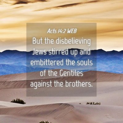 Picture 04 - Acts 14:2 WEB - But the disbelieving Jews stirred up and - Bible Verse Picture