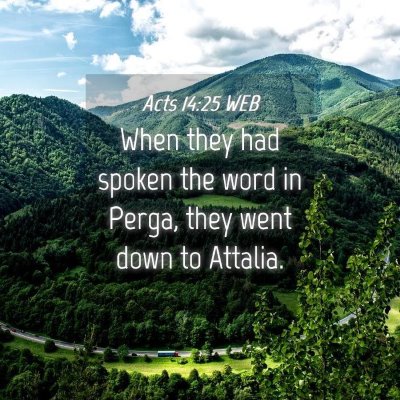 Picture 04 - Acts 14:25 WEB - When they had spoken the word in Perga, they went - Bible Verse Picture