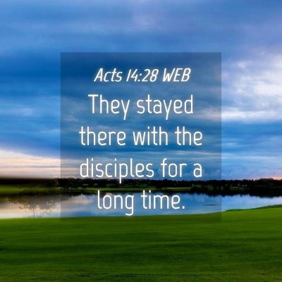 Picture 04 - Acts 14:28 WEB - They stayed there with the disciples for a long - Bible Verse Picture