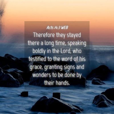 Picture 04 - Acts 14:3 WEB - Therefore they stayed there a long time, speaking - Bible Verse Picture