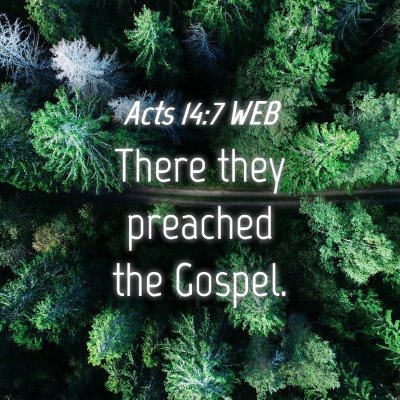 Picture 04 - Acts 14:7 WEB - There they preached the - Bible Verse Picture