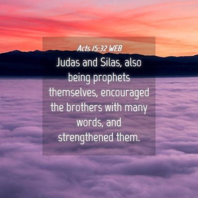 Picture 04 - Acts 15:32 WEB - Judas and Silas, also being prophets themselves, - Bible Verse Picture