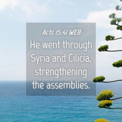 Picture 04 - Acts 15:41 WEB - He went through Syria and Cilicia, strengthening - Bible Verse Picture