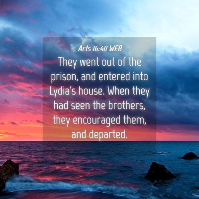 Picture 04 - Acts 16:40 WEB - They went out of the prison, and entered into - Bible Verse Picture