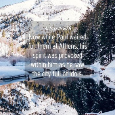 Picture 04 - Acts 17:16 WEB - Now while Paul waited for them at Athens, his - Bible Verse Picture