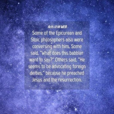 Picture 04 - Acts 17:18 WEB - Some of the Epicurean and Stoic philosophers also - Bible Verse Picture
