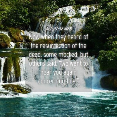 Picture 04 - Acts 17:32 WEB - Now when they heard of the resurrection of the - Bible Verse Picture