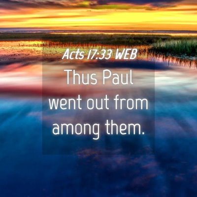 Picture 04 - Acts 17:33 WEB - Thus Paul went out from among - Bible Verse Picture