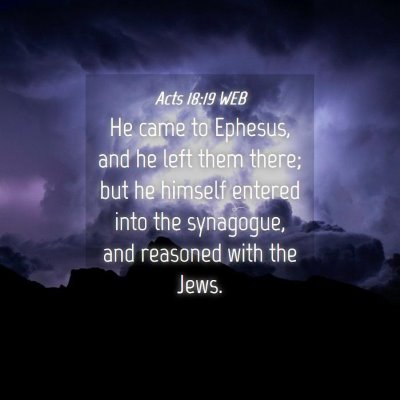 Picture 04 - Acts 18:19 WEB - He came to Ephesus, and he left them there; but - Bible Verse Picture