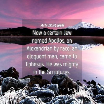 Picture 04 - Acts 18:24 WEB - Now a certain Jew named Apollos, an Alexandrian - Bible Verse Picture