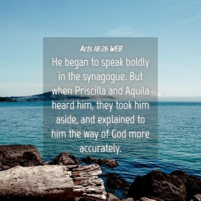 Picture 04 - Acts 18:26 WEB - He began to speak boldly in the synagogue. But - Bible Verse Picture