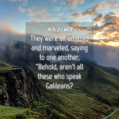 Picture 04 - Acts 2:7 WEB - They were all amazed and marveled, saying to one - Bible Verse Picture
