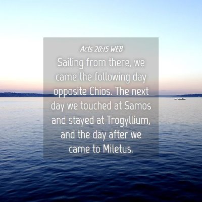 Picture 04 - Acts 20:15 WEB - Sailing from there, we came the following day - Bible Verse Picture