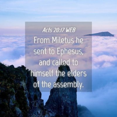 Picture 04 - Acts 20:17 WEB - From Miletus he sent to Ephesus, and called to - Bible Verse Picture