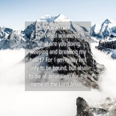 Picture 04 - Acts 21:13 WEB - Then Paul answered, 