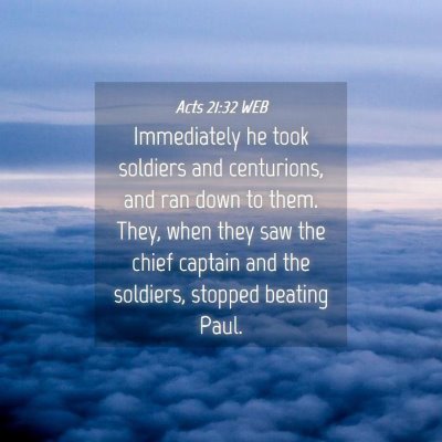 Picture 04 - Acts 21:32 WEB - Immediately he took soldiers and centurions, and - Bible Verse Picture