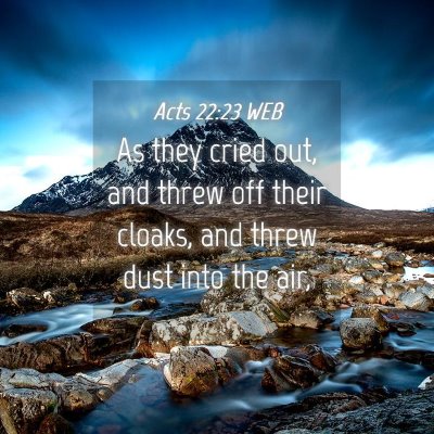 Picture 04 - Acts 22:23 WEB - As they cried out, and threw off their cloaks, - Bible Verse Picture