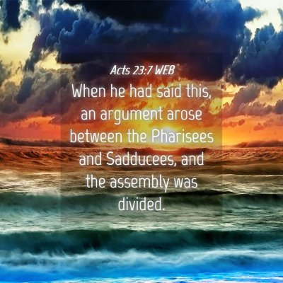 Picture 04 - Acts 23:7 WEB - When he had said this, an argument arose between - Bible Verse Picture